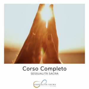 Corso Sessualità Sacra - Corso Completo - Sessualità Sacra